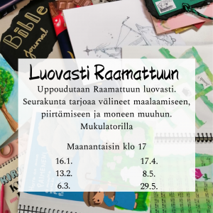 Uppoudutaan Raamattuun Luovasti. Seurakunta tarjoaa välineet maalaamiseen, piirtämiseen ja moneen muuhun. Tervetuloa.